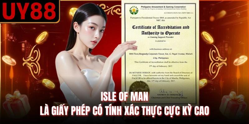 Isle of Man là giấy phép có tính xác thực cực kỳ cao