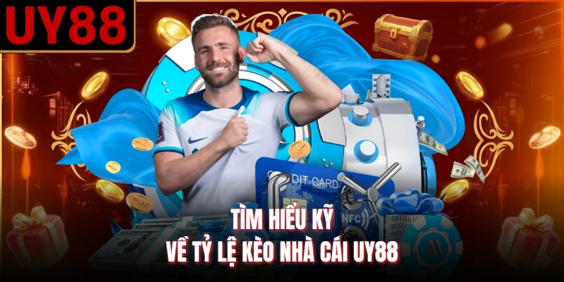 Tìm hiểu kỹ về tỷ lệ kèo nhà cái UY88